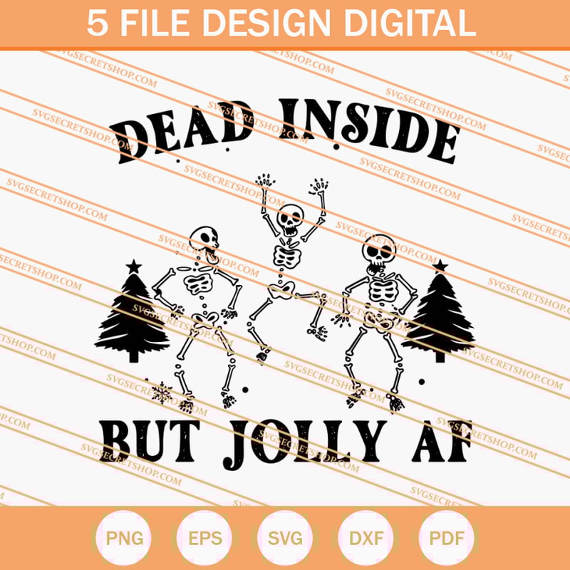 Dead Inside But Jolly AF Skeleton SVG, Skeleton SVG - SVG Secret Shop.jpg