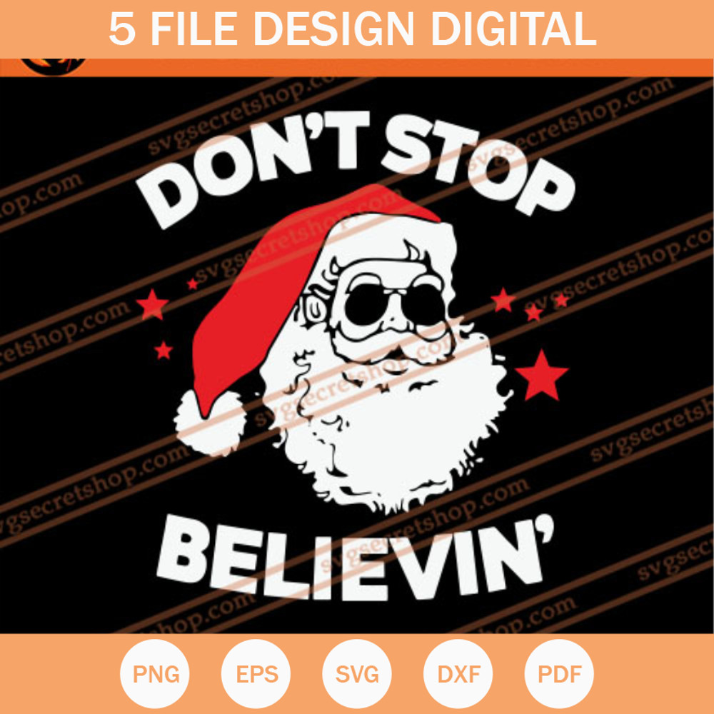 Don't Stop Believin' SVG, Christmas SVG, Santa Claus SVG - SVG Secret Shop.jpg
