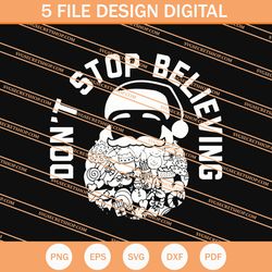 Dont Stop Believing Santa Christmas SVG, Christmas SVG, Santa Claus SVG