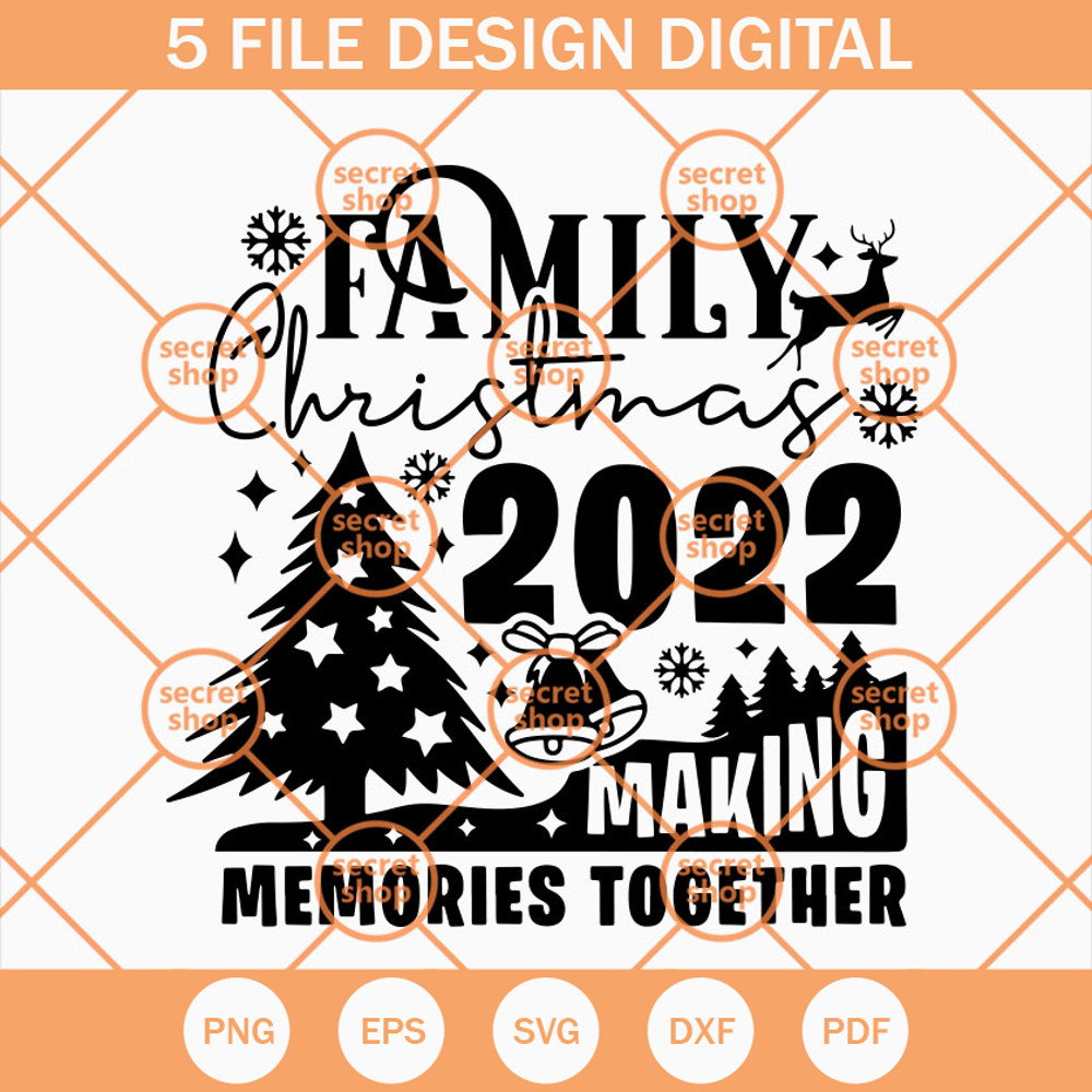 Family Christmas 2022 SVG, Making Memories Together SVG, Christmas Text SVG - SVG Secret Shop.jpg
