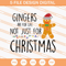 Gingers Are For Life Not Just For Christmas SVG, Gingers SVG - SVG Secret Shop.jpg