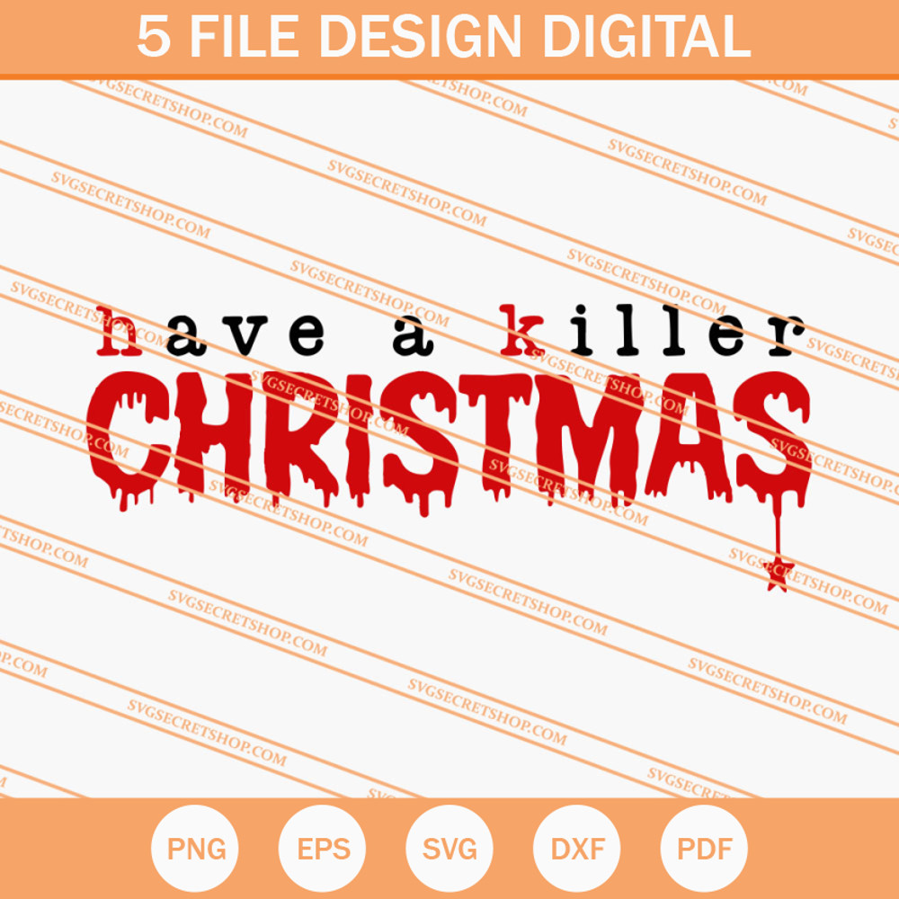 Have A Killer Christmas SVG, Christmas SVG, Funny Christmas SVG - SVG Secret Shop.jpg