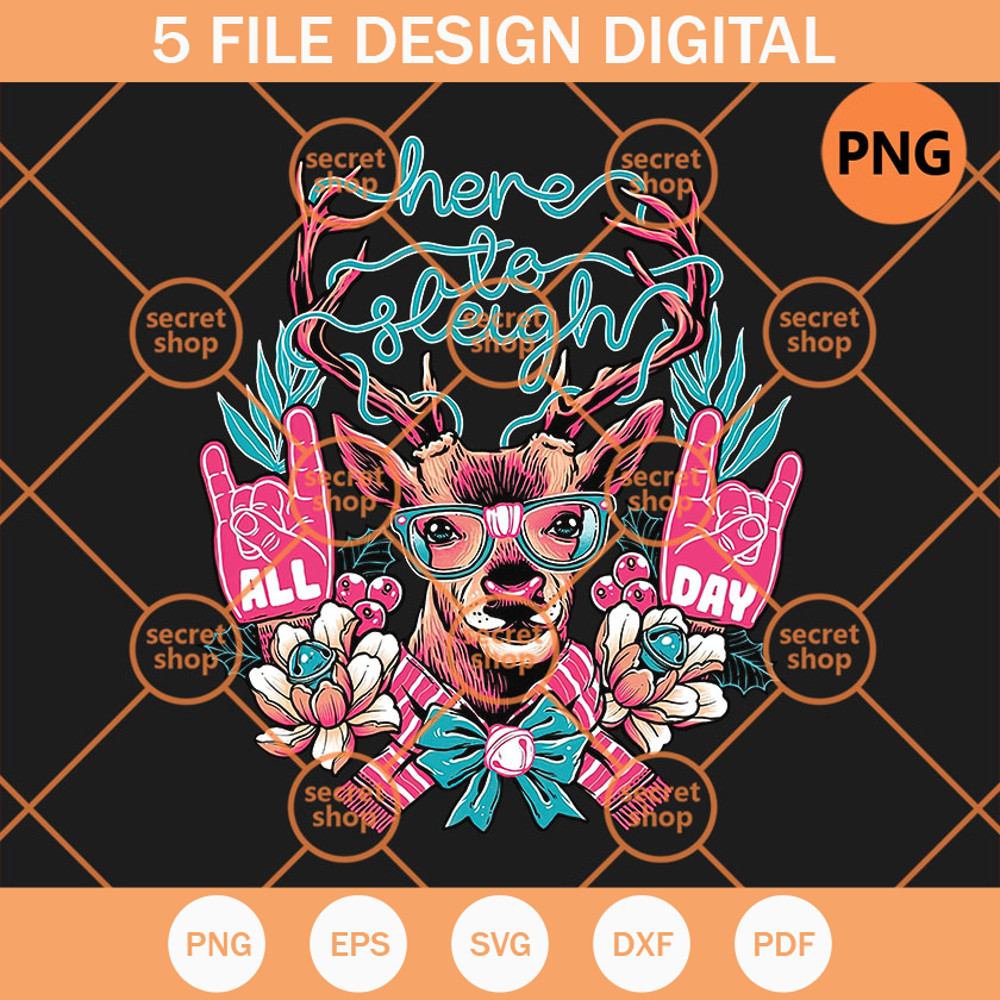 Here To Sleigh All Day PNG, Christmas Reindeer PNG, Reindeer Wearing Fashion Glasses PNG - SVG Secret Shop.jpg