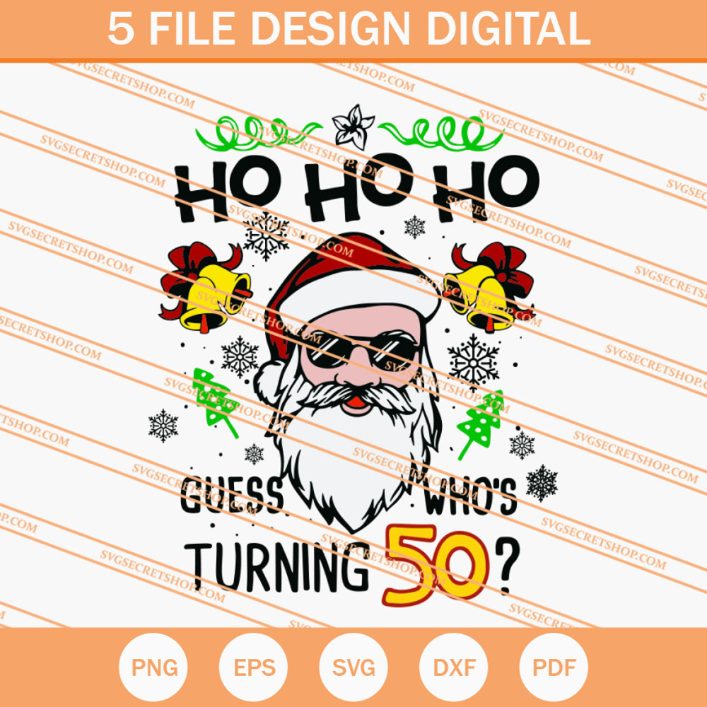 Ho Ho Ho Guess Who's Turning 50 SVG, 50th Birthday SVG - SVG Secret Shop.jpg
