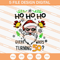 ho ho ho guess whos turning 50 svg, 50th birthday svg
