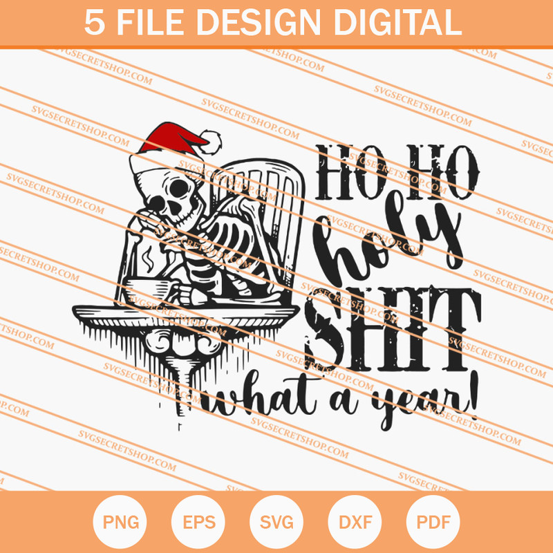 Ho Ho Holy Shit What A Year Skeleton Christmas SVG, Christmas SVG - SVG Secret Shop.jpg