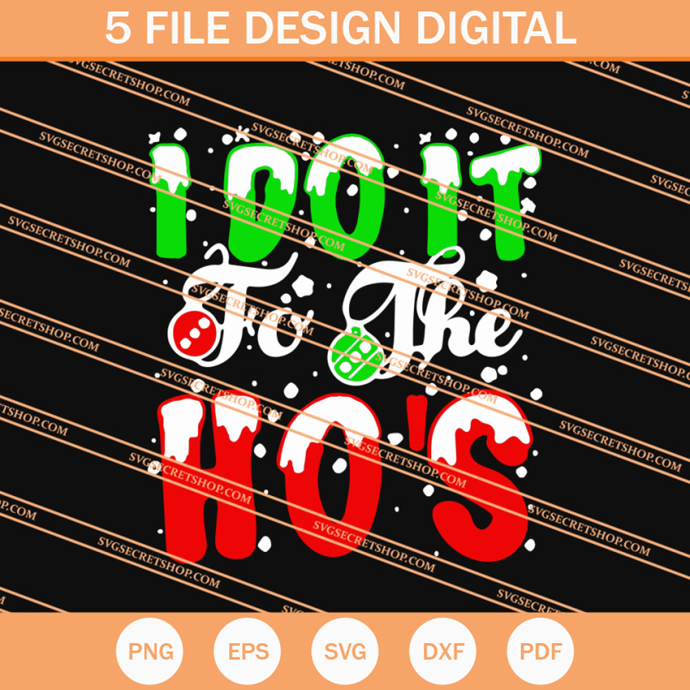 I Do It To The Ho's SVG, Christmas SVG, Ho's Christmas SVG - SVG Secret Shop.jpg