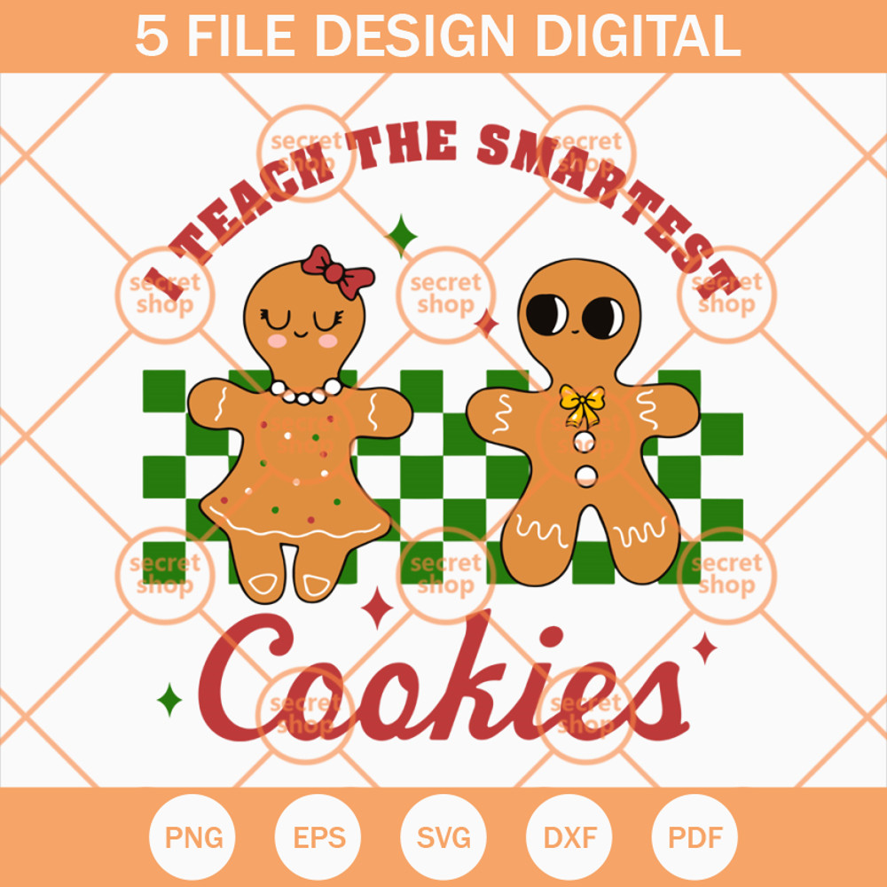 I Teach The Smartest Cookies SVG, Sweet Cookies SVG, Christmas Cute Cookies SVG - SVG Secret Shop.jpg