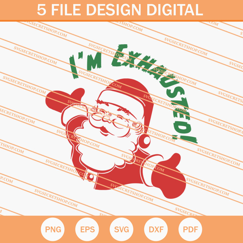 I'm Exhausted SVG, Santa Claus SVG, Christmas SVG - SVG Secret Shop.jpg
