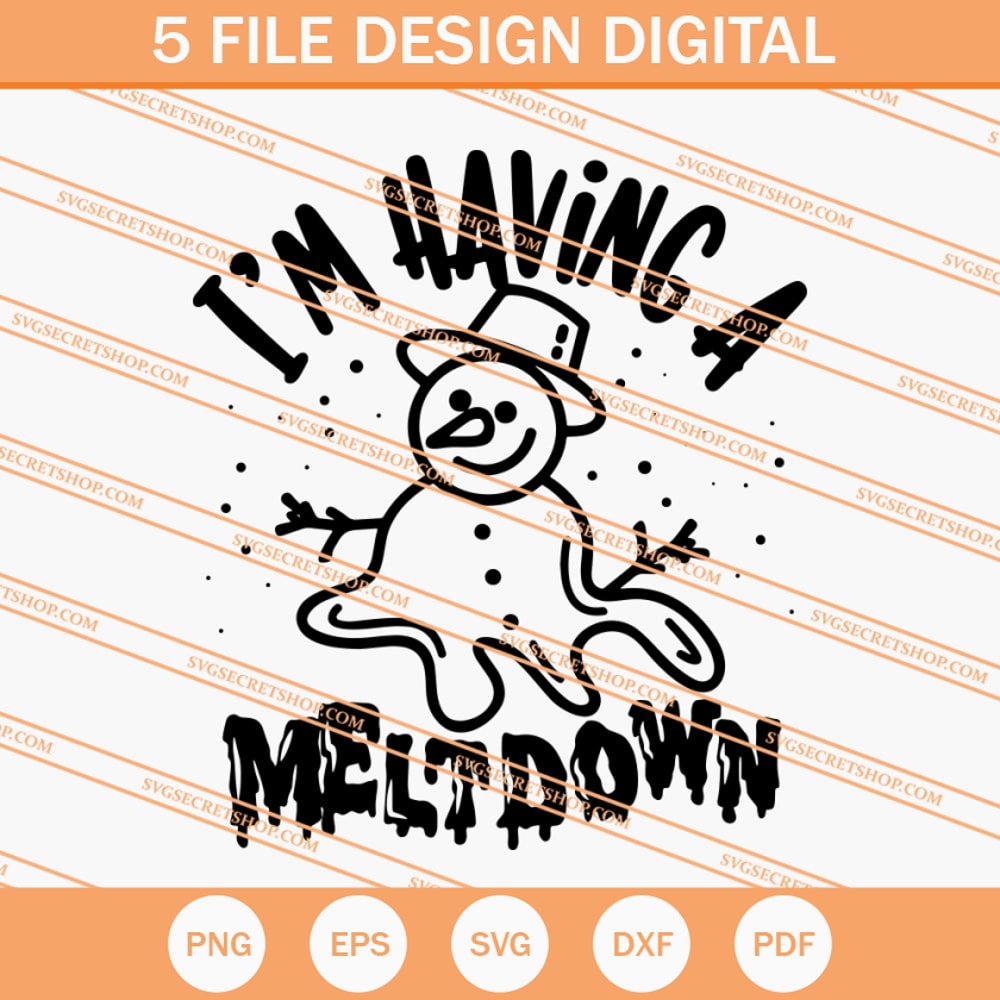 I'm Having A Meltdown SVG, Christmas SVG, Snowman SVG - SVG Secret Shop.jpg
