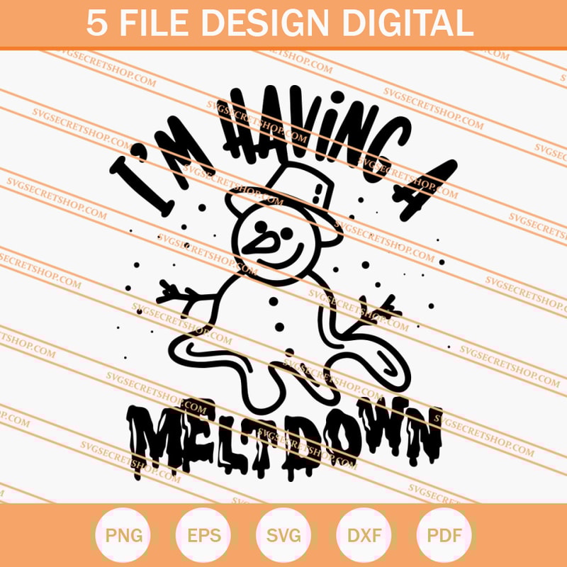 I'm Having A Meltdown SVG, Christmas SVG, Snowman SVG - SVG Secret Shop.jpg
