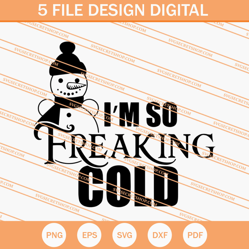 I'm So Freaking Cold Snowman SVG, Snowman SVG, Christmas SVG - SVG Secret Shop.jpg
