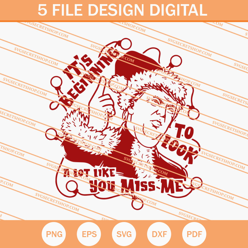 It's Beginning To Look A Lot Like You Miss Me Trump SVG - SVG Secret Shop.jpg