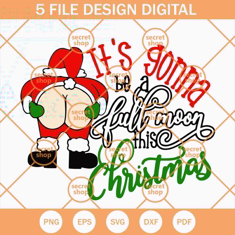 It's Gonna Be A Full Moon This Christmas SVG, Ass Hole Santa Claus SVG, Naughty Santa SVG - SVG Secret Shop.jpg