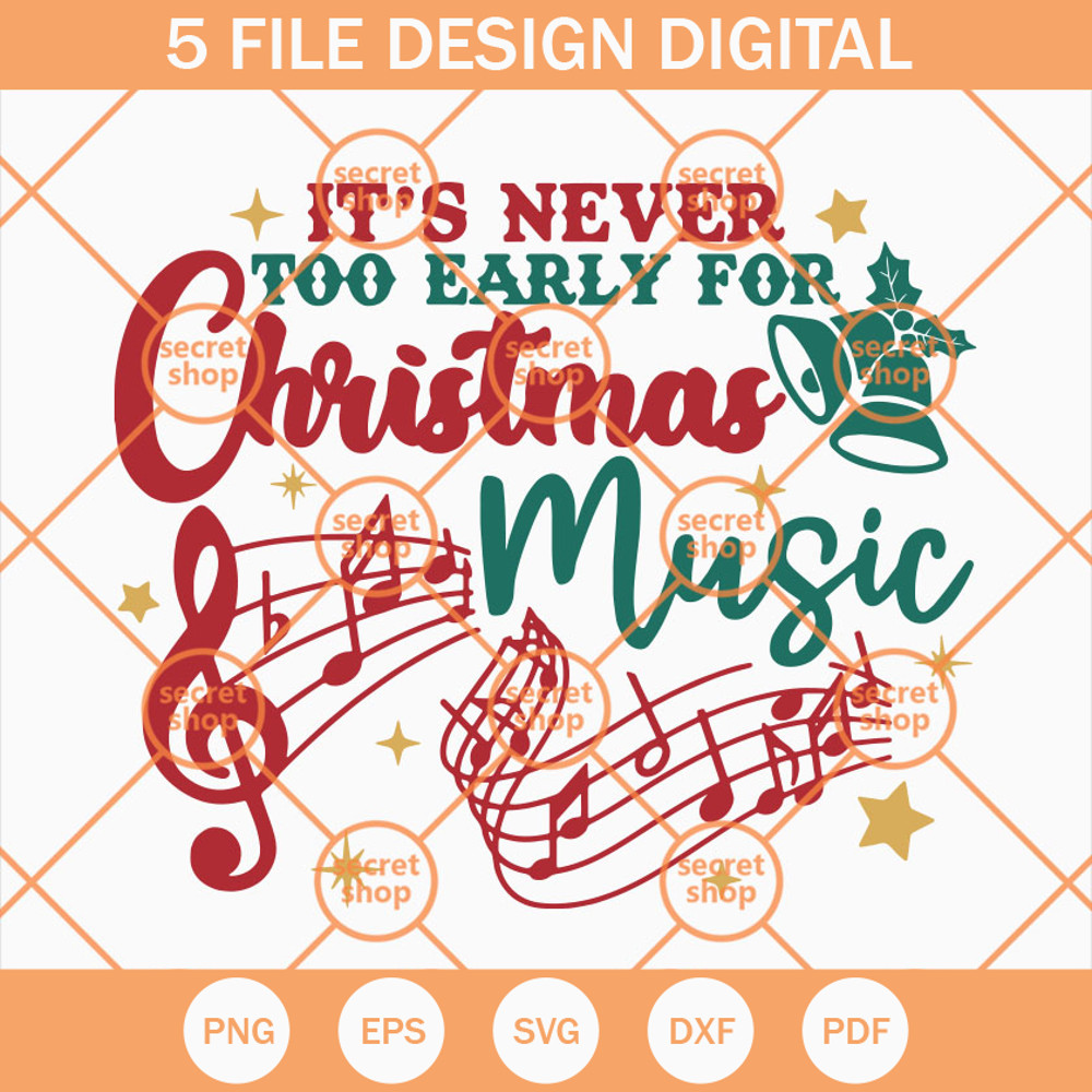 It's Never Too Early For Christmas Music SVG, Merry Christmas SVG, Christmas Music SVG - SVG Secret Shop.jpg