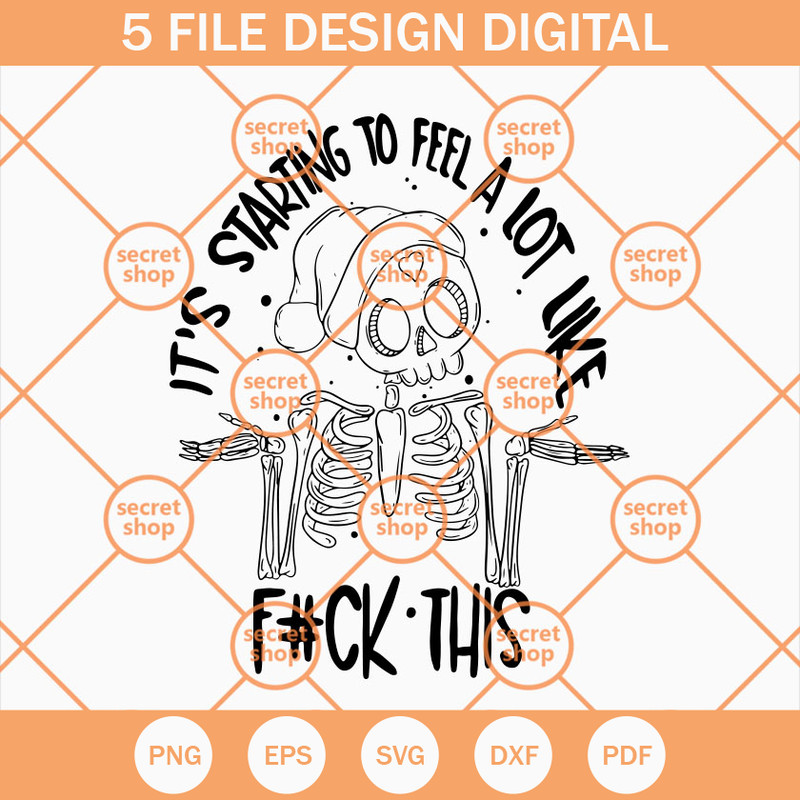 It's Starting To Feel Fuck This SVG, Christmas Skeleton SVG, Skeleton Santa Claus SVG - SVG Secret Shop.jpg