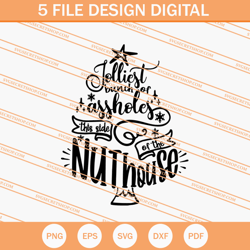 jolliest bunch of assholes this side of the nuthouse svg, christmas svg