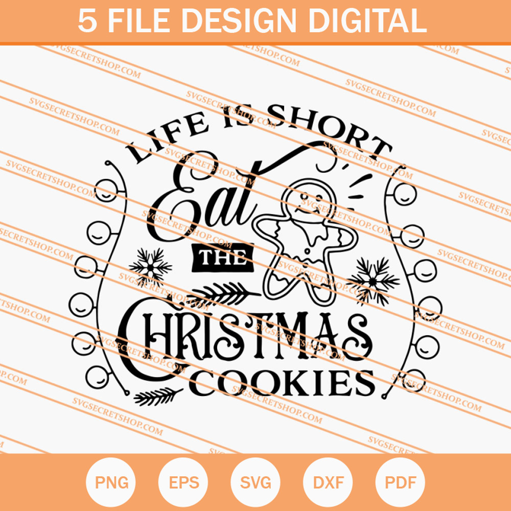 Life Is Short Eat The Christmas Cookies SVG, Christmas Cookies SVG - SVG Secret Shop.jpg