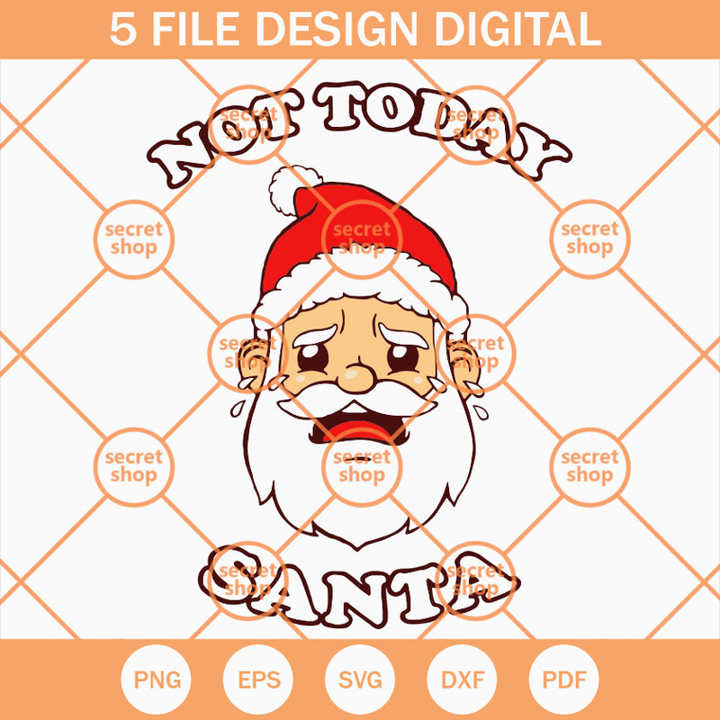 Not Today Santa SVG, Santa Claus SVG, Christmas SVG - SVG Secret Shop.jpg