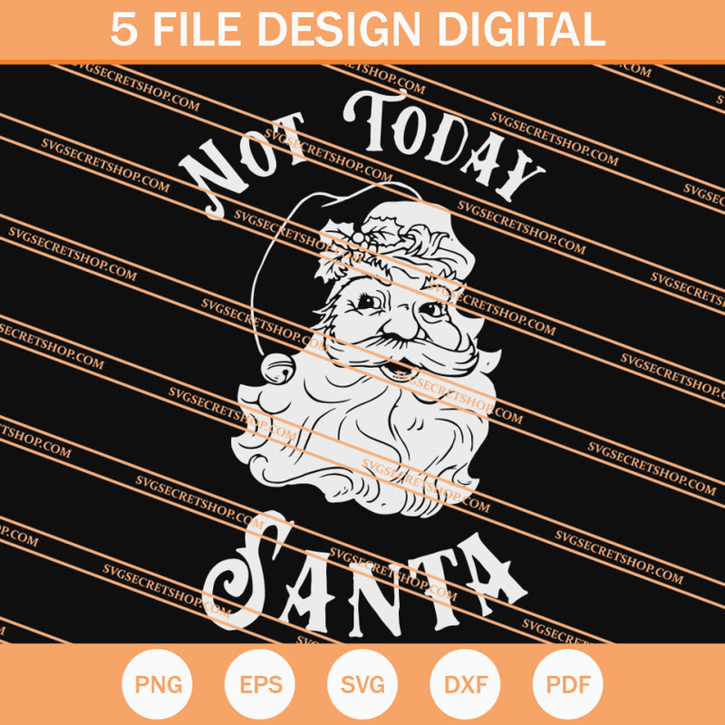 Not Today Santa SVG, Santa SVG, Santa Christmas SVG - SVG Secret Shop.jpg