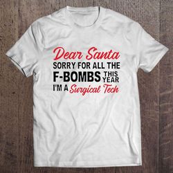 dear santa sorry for all the f-bombs this year i am a surgical tech christmas tshirt