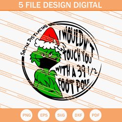 santa grinch social distancing i wouldnt touch you with a 39 1 2 foot pole svg
