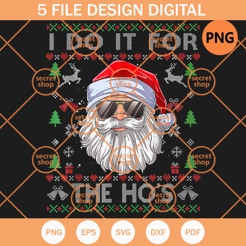 Santa I Do It For The Ho's PNG, Santa Claus Wearing Sunglasses PNG, Christmas Hat PNG - SVG Secret Shop.jpg