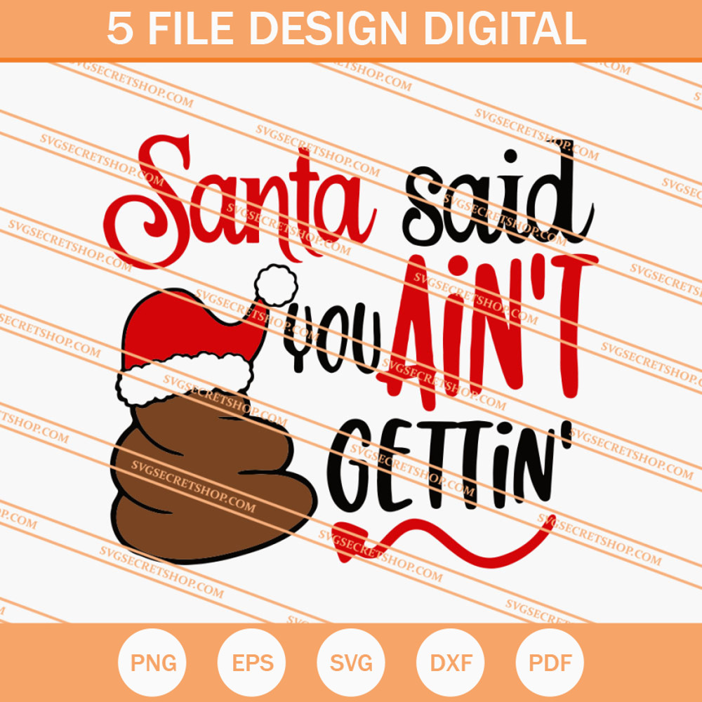 Santa Said You Ain't Gettin' SVG, Santa SVG, Christmas SVG - SVG Secret Shop.jpg