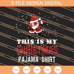 santa this is my christmas pajama shirt svg, santa claus svg
