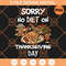 Sorry No Diet On Thanksgiving Day PNG, Chicken Turkey PNG, Happy Thanksgiving Flower PNG - SVG Secret Shop.jpg