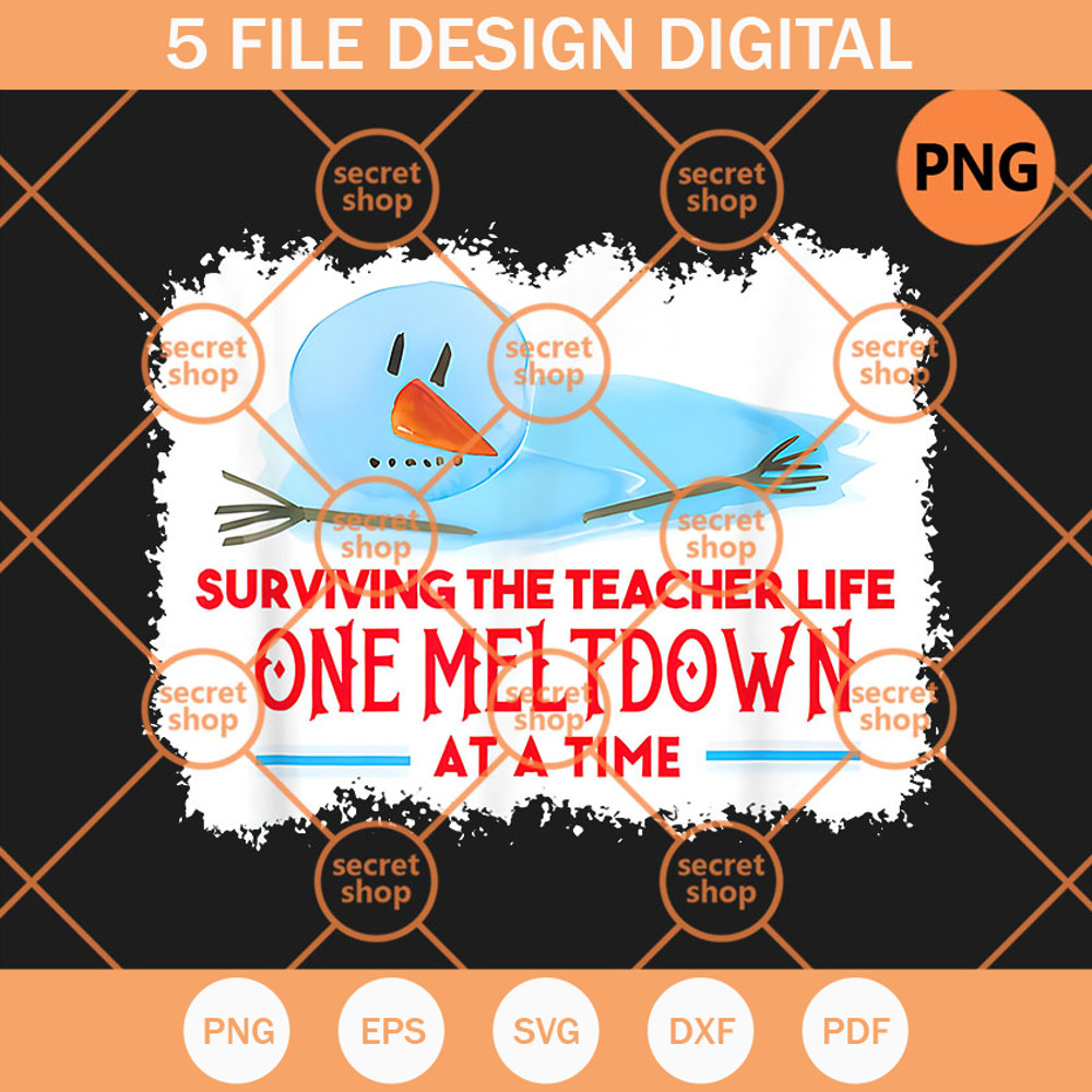 Surviving The Teacher Life PNG, One Meltdown At A Time Christmas PNG, Snowman Christmas PNG - SVG Secret Shop.jpg