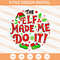 The Elf Make Me Do It SVG, Elf Christmas SVG, Christmas SVG - SVG Secret Shop.jpg