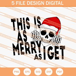this is as merry as i get svg, skull svg, hand skeleton svg