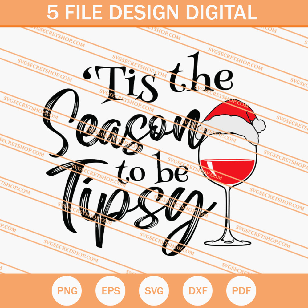 Tis The Season To Be Tipsy SVG, Christmas SVG, Drink SVG, Wine SVG - SVG Secret Shop.jpg