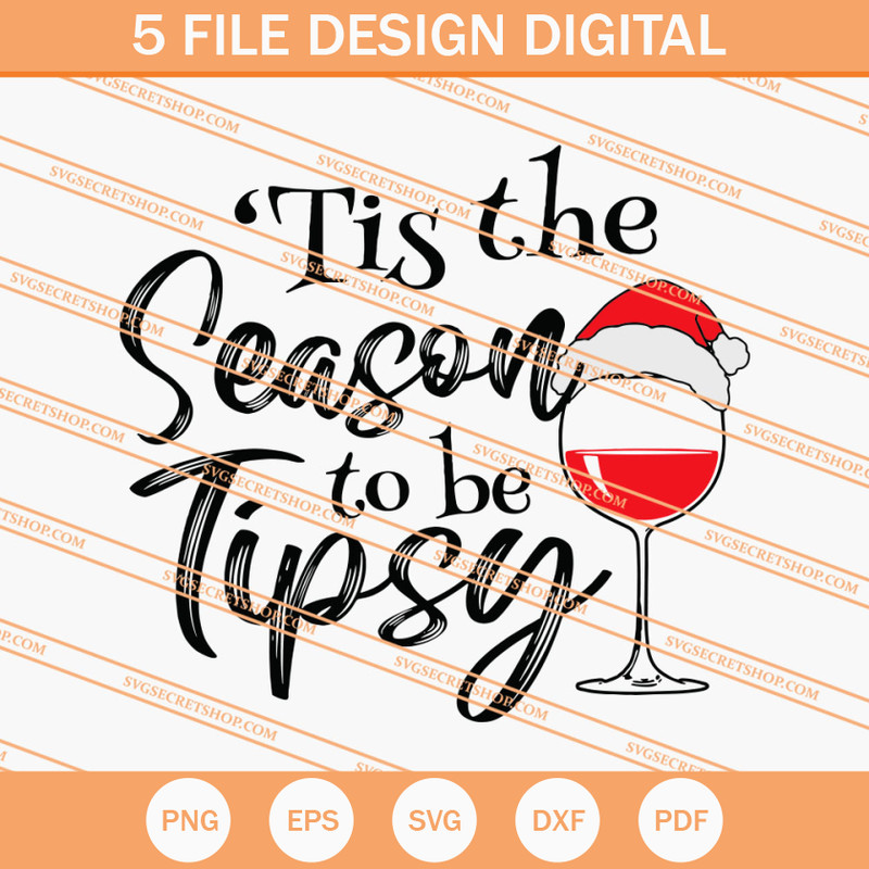 Tis The Season To Be Tipsy SVG, Christmas SVG, Drink SVG, Wine SVG - SVG Secret Shop.jpg