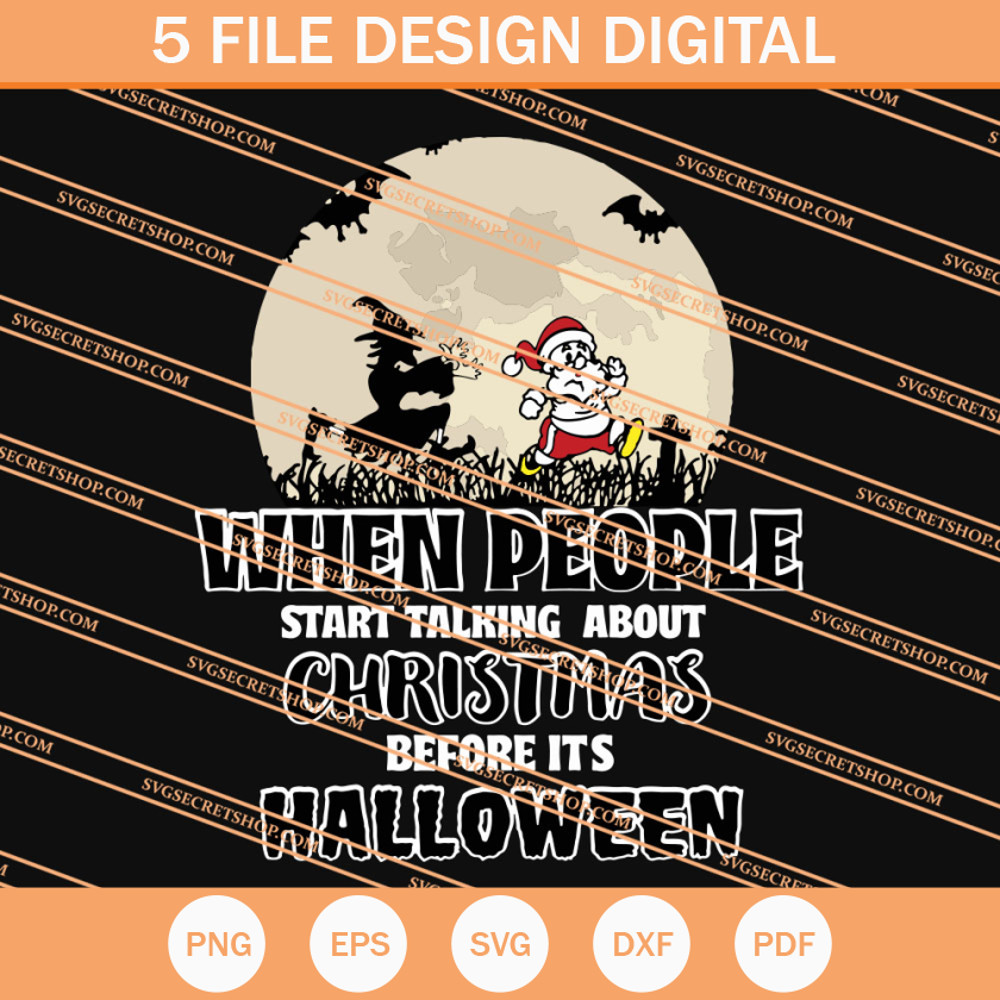 When People Start Talking About Christmas Before It's Halloween SVG - SVG Secret Shop.jpg