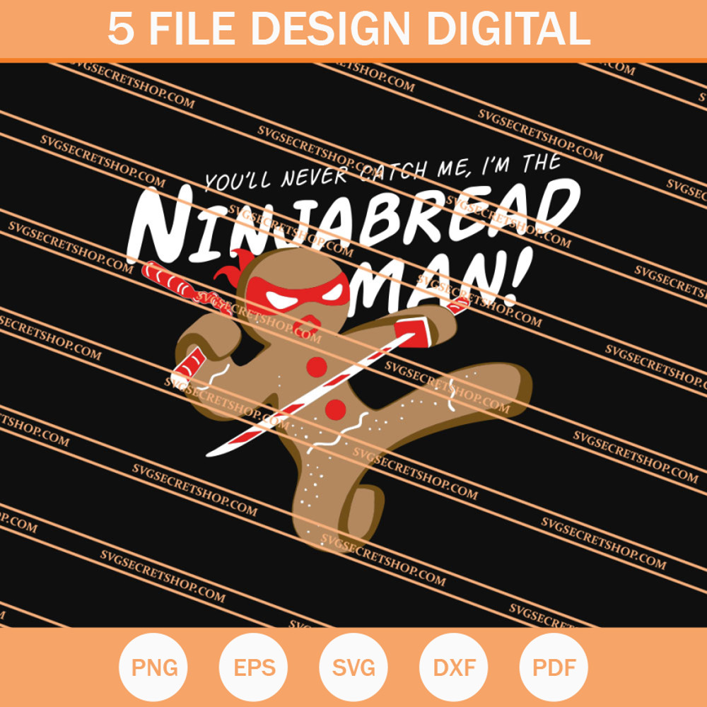 You'll Never Catch Me I'm The Ninjabread Man SVG - SVG Secret Shop.jpg