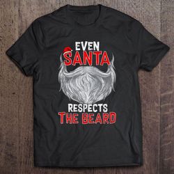 even santa respects the beard christmas tshirt