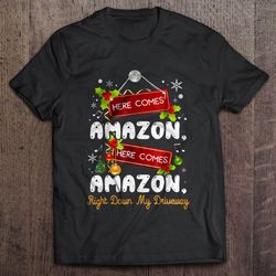 here comes amazon here comes amazon right down my driveway christmas sweater tshirt