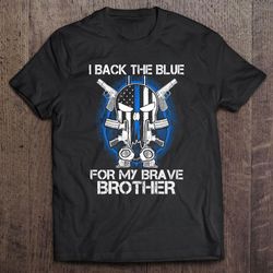 i back the blue for my brother thin blue line police tshirt