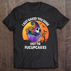i just baked you some shut the fucupcakes jack skellington tshirt