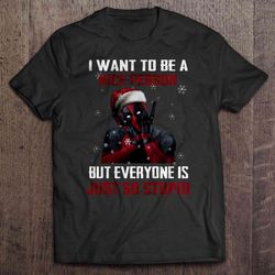 i want to be a nice person but everyone is just so stupid deadpool christmas sweater tshirt