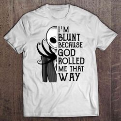 i am blunt because god rolled me that way jack skellington t-shirt