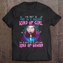 i am not a one in a million kind of girl i am a once in a lifetime kind of woman sally tee shirt