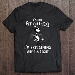 I am Not Arguing I am Explaining Why I am Right Jack Skellington2 Shirt