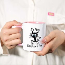 it's fine i'm fine everything is fine coffee mug, custom cat mug gift, mug with text, funny humor cartoon gift for her