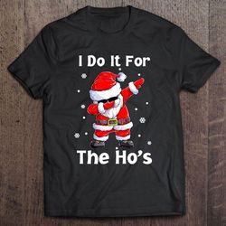 i do it for the hos dabbing santa christmas tshirt