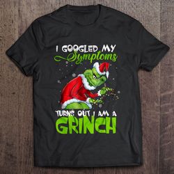 i googled my symtoms turns out i am a grinch christmas sweater2 tshirt