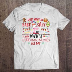 i just want to bake stuff and watch christmas movies all day white tshirt