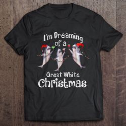 i am dreaming of a great white christmas – 2 shirt